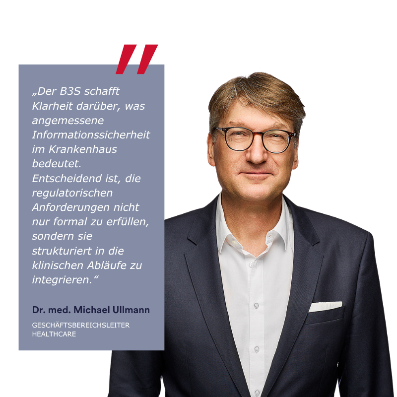Ansprechpartner Consileon, Dr. med. Michael Ullmann, mit Zitat zum Thema B3S für Krankenhäuser